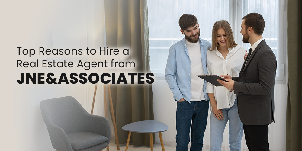 Top Reasons to Hire a Real Estate Agent from JNE&Associates