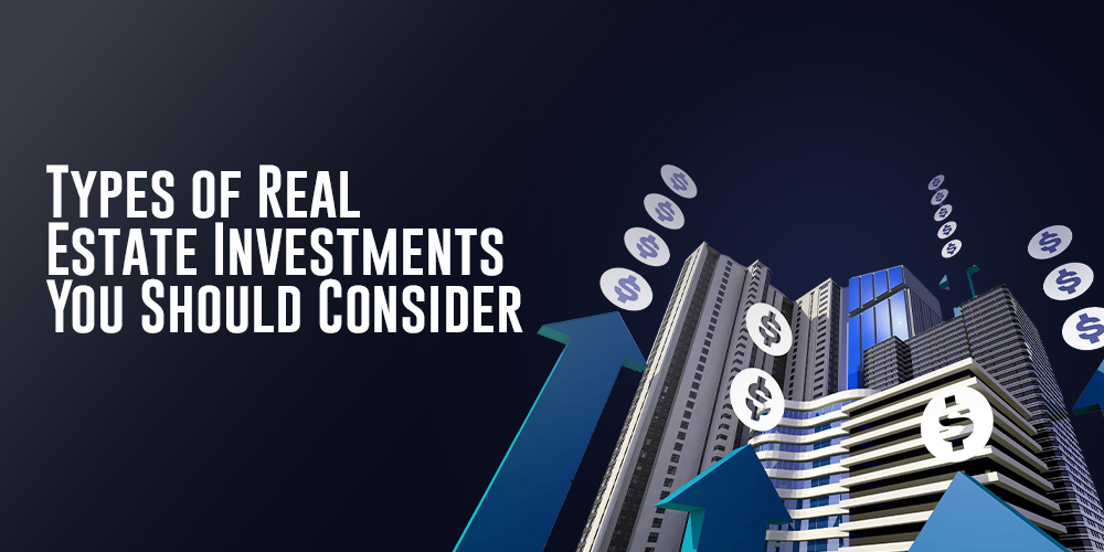 Types of Real Estate Investments You Should Consider